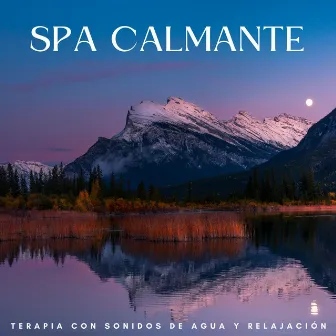 Spa Calmante: Terapia Con Sonidos De Agua Y Relajación by Música y sonidos de spa