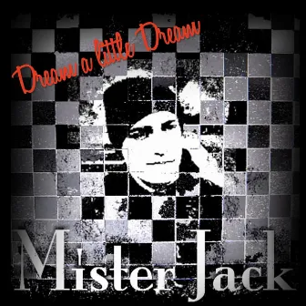 Dream a Little Dream by Mister Jack