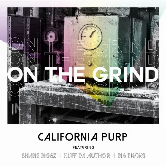 On the Grind by California Purp