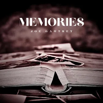 Memories by Joe Gautrey