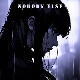 NOBODY ELSE by BRXKEN MEMORIES