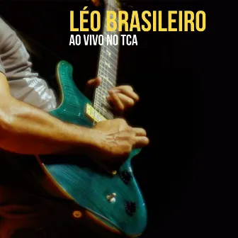 Léo Brasileiro Ao Vivo no TCA by Léo Brasileiro