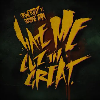 Hate Me Cuz I'm Great by Okwerdz