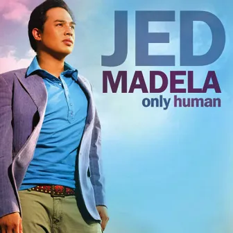 Only Human by Jed Madela