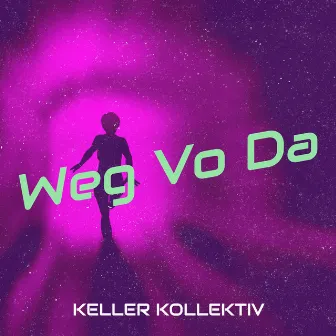 Weg Vo Da by Keller Kollektiv