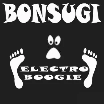 Electro Boogie by Bonsugi