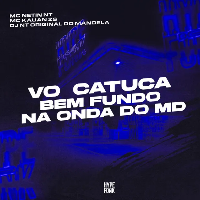 Vo Catuca Bem Fundo na Onda do Md