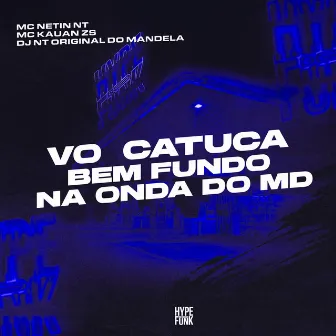 Vo Catuca Bem Fundo na Onda do Md by DJ NT Original do Mandela