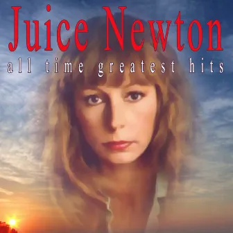 All Time Greatest Hits by Juice Newton