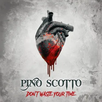 Don't Waste Your Time by Pino Scotto