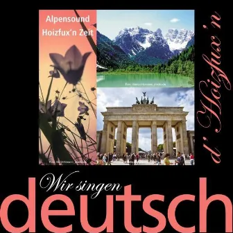 Wir singen deutsch - Alpensound by d`Hoizfux`n