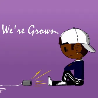 We're Grown by Joshua Bryant