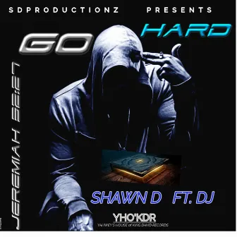 Going Hard (JEREMIAH 22: 27) by Shawn D