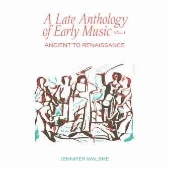 A Late Anthology of Early Music, Vol. 1: Ancient to Renaissance by Jennifer Walshe