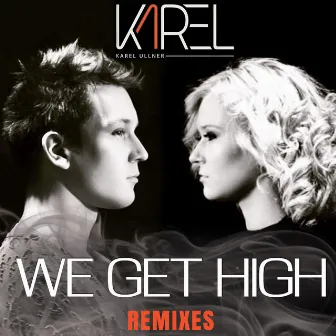 We Get High (Remixes) by Karel Ullner