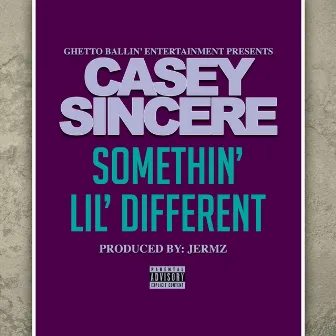 Somethin' Lil' Different by Casey Sincere