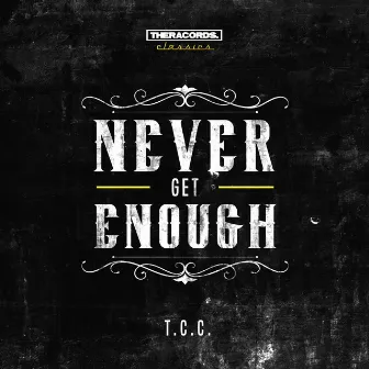 Never Get Enough by T.C.C.