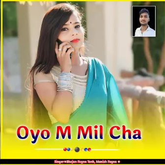 Oyo M Mil Cha by Manish Fagna