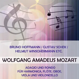 Bruno Hoffmann / Gustav Schek / Helmut Winschermann etc. play: Wolfgang Amadeus Mozart: Adagio und Rondo für Harmonica, Flöte, Oboe, Viola und Violoncello by Bruno Hoffmann