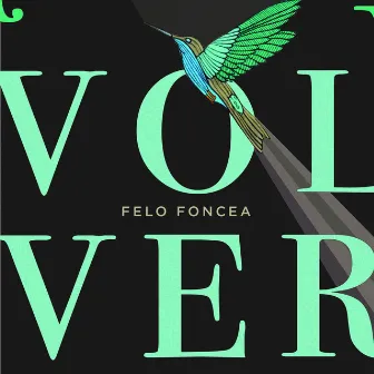 Volver by Felo Foncea