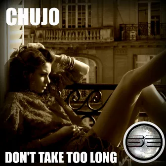 Don't Take Too Long (2017 Remaster) by Chujo