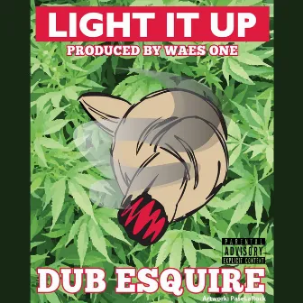 LIGHT IT UP!! by Dub Esquire