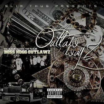 Slim Thug Presents: Outlaw Wayz - The Album Before The Album by Boss Hogg Outlawz