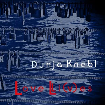 Love Li​(​v​)​es by Dunja Knebl