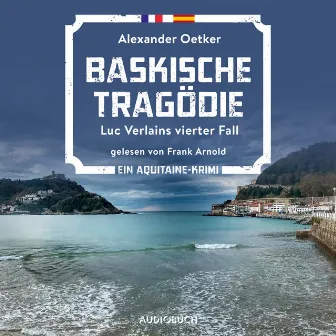 Baskische Tragödie - Luc Verlains vierter Fall (Luc Verlain 4) by Alexander Oetker