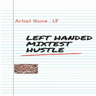 LEFT HANDED MIXTEST HUSTLE by LP