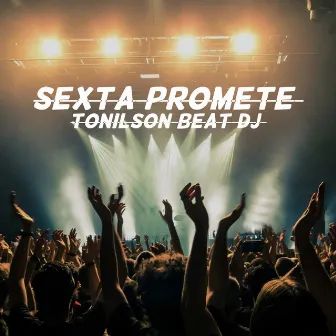 Sexta Promete by Tonilson Beat Dj