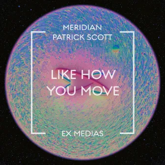 Like How You Move by Meridian