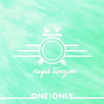 One and Only by Royal Tongues