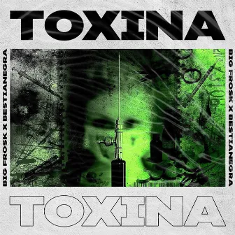 Toxina by Big Frosk