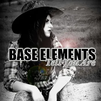 Tell You Are by Base Elements