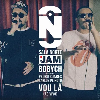 Vou Lá (Sala Norte Jam) [Ao Vivo] by Boby Ch