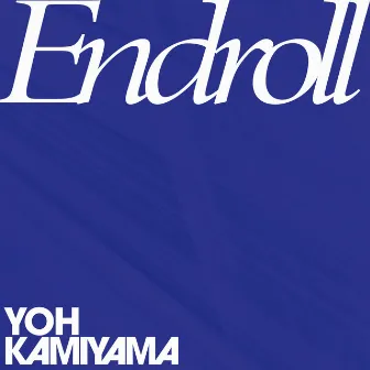 Endroll by Yoh kamiyama