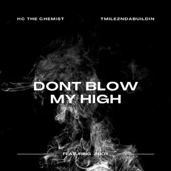 Dont Blow My High by Hc the Chemist