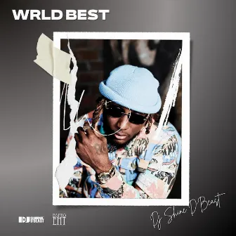 WRLD BEST by Dj Shine D'Beast