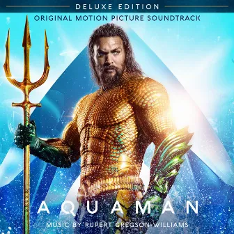 Aquaman (Original Motion Picture Soundtrack) [Deluxe Edition] by Rupert Gregson-Williams