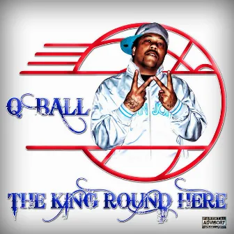 The King Round Here by Q Ball