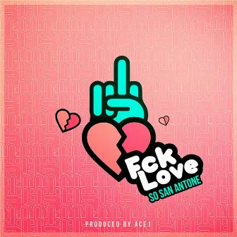 Fck Luv by SoSanAntone