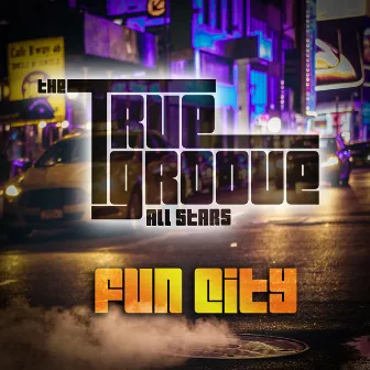 Fun City by True Groove All-Stars