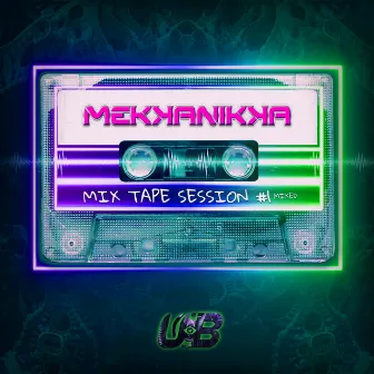 Mixtape Session #1 (Mixed) by Mekkanikka