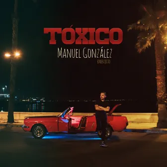 Tóxico by Manuel González (Ex Rebujito)