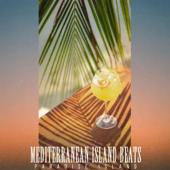 Mediterranean Island Beats by Paradise Island