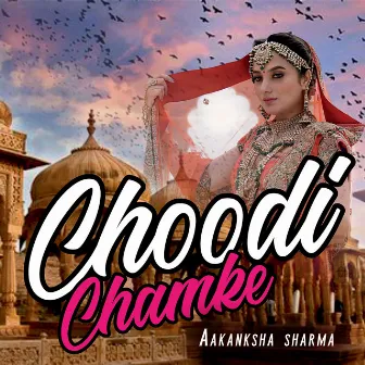 Choodi Chamke by Aakanksha Sharma