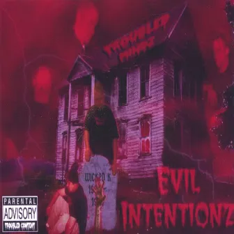 Evil Intentionz by Troubled Mindz