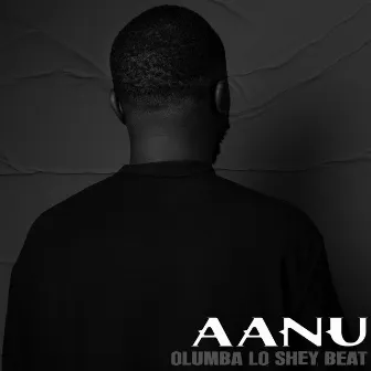 AANU by Olumba lo shey BEAT