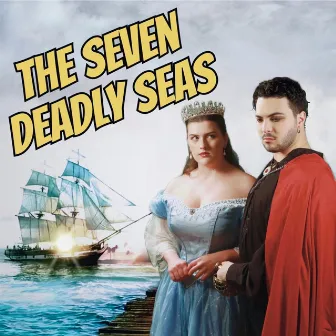 The Seven Deadly Seas Musical by Sarah Sturdevant